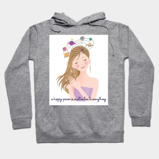 a happy person is so attractive to everything Hoodie